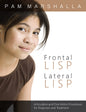 Frontal Lisp, Lateral Lisp: Articulation and Oral Motor Procedures for Diagnosis and Treatment